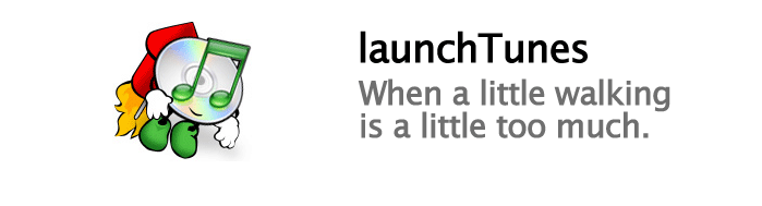 launchTunes - When a little walking is a little too much.